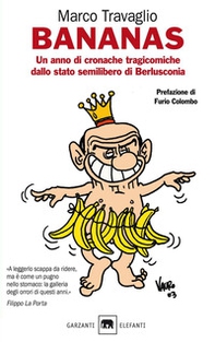 Bananas. Un anno di cronache tragicomiche dallo stato semilibero di Berlusconia - Librerie.coop Bananas. Un anno di cronache tragicomiche dallo stato semilibero di Berlusconia - Librerie.coop