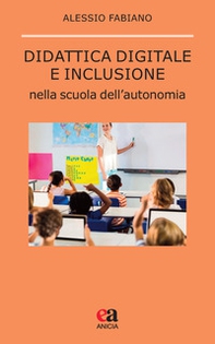 Didattica digitale e inclusione nella scuola dell'autonomia - Librerie.coop Didattica digitale e inclusione nella scuola dell'autonomia - Librerie.coop