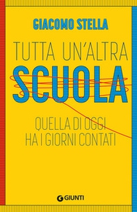 Tutta un'altra scuola. Quella di oggi ha i giorni contati - Librerie.coop