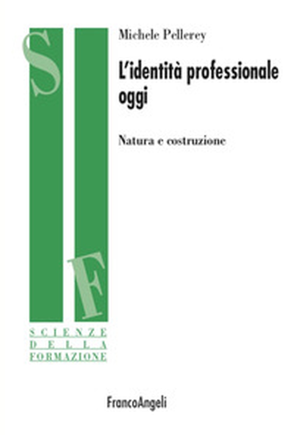 L'identità professionale oggi. Natura e costruzione - Librerie.coop L'identità professionale oggi. Natura e costruzione - Librerie.coop