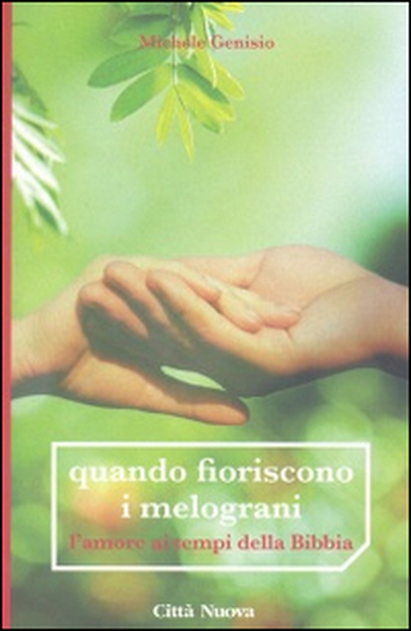 Quando fioriscono i melograni. L'amore ai tempi della Bibbia - Librerie.coop Quando fioriscono i melograni. L'amore ai tempi della Bibbia - Librerie.coop