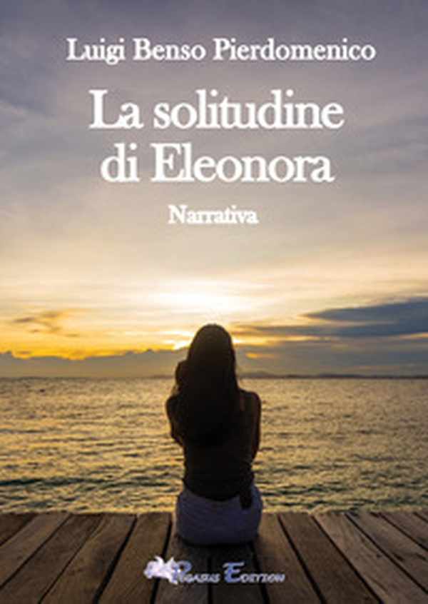 La solitudine di Eleonora - Librerie.coop La solitudine di Eleonora - Librerie.coop