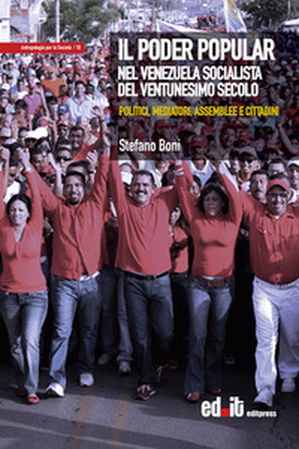 Il Poder Popular nel Venezuela socialista del ventunesimo secolo. Politici, mediatori, assemblee e cittadini - Librerie.coop