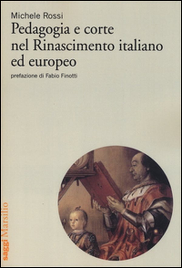 Pedagogia e corte nel Rinascimento italiano ed europeo - Librerie.coop Pedagogia e corte nel Rinascimento italiano ed europeo - Librerie.coop