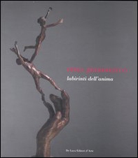 Nino Giammarco. Labirinti dell'anima. Catalogo della mostra (Roma, 4-29 aprile 2007) - Librerie.coop