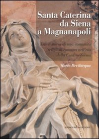 Santa Caterina da Siena a Magnanapoli. Arte e storia di una comunità religiosa romana nell'età della Controriforma - Librerie.coop