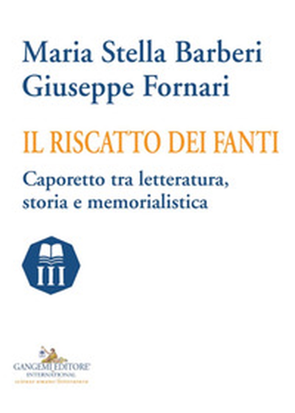 Il riscatto dei fanti. Caporetto tra letteratura, storia e memorialistica - Librerie.coop Il riscatto dei fanti. Caporetto tra letteratura, storia e memorialistica - Librerie.coop
