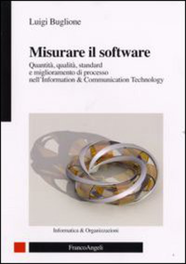 Misurare il software. Quantità, qualità, standard e miglioramento di processo nell'Information Technology - Librerie.coop Misurare il software. Quantità, qualità, standard e miglioramento di processo nell'Information Technology - Librerie.coop