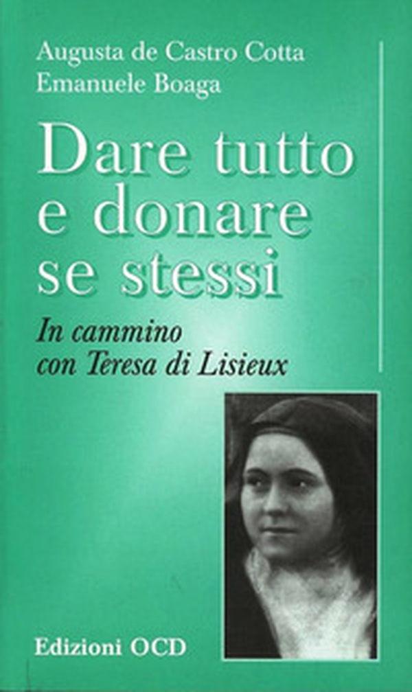 Dare tutto e donare se stessi. In cammino con Teresa di Lisieux - Librerie.coop