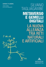 Metaverso e gemelli digitali. La nuova alleanza tra reti naturali e artificiali - Librerie.coop Metaverso e gemelli digitali. La nuova alleanza tra reti naturali e artificiali - Librerie.coop