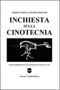 Inchiesta sulla cinotecnia. Passato presente e futuro degli studi sul cane - Librerie.coop
