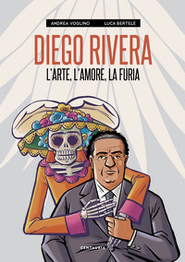 Diego Rivera. L'arte, l'amore, la furia - Librerie.coop