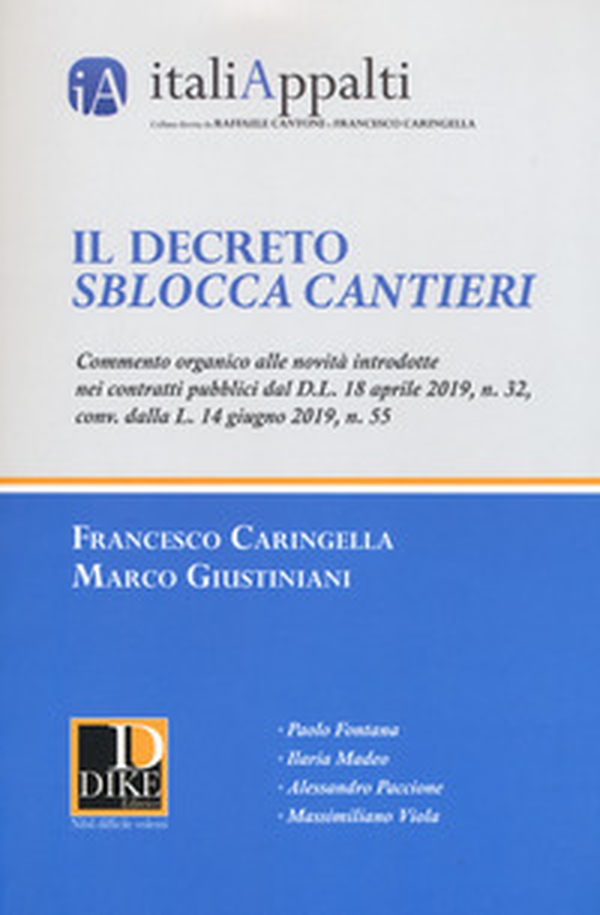 Il decreto sblocca cantieri. Commento organico alle novità introdotte nei contratti pubblici dal D.L. 18 aprile 2019, n. 32, conv. dalla L. 14 giugno 2019, n. 55 - Librerie.coop Il decreto sblocca cantieri. Commento organico alle novità introdotte nei contratti pubblici dal D.L. 18 aprile 2019, n. 32, conv. dalla L. 14 giugno 2019, n. 55 - Librerie.coop