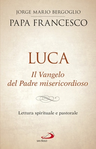 Luca. Il vangelo del padre misericordioso. Lettura spirituale e pastorale - Librerie.coop