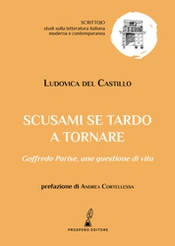 Scusami se tardo a tornare. Goffredo Parise: una questione di vita - Librerie.coop