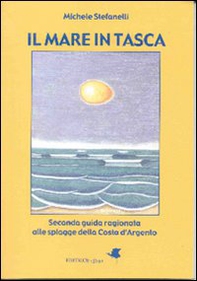 Il mare in tasca. Seconda guida ragionata alle spiagge della Costa d'Argento - Librerie.coop Il mare in tasca. Seconda guida ragionata alle spiagge della Costa d'Argento - Librerie.coop