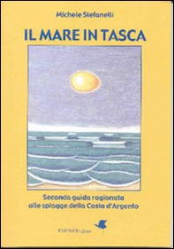 Il mare in tasca. Seconda guida ragionata alle spiagge della Costa d'Argento - Librerie.coop