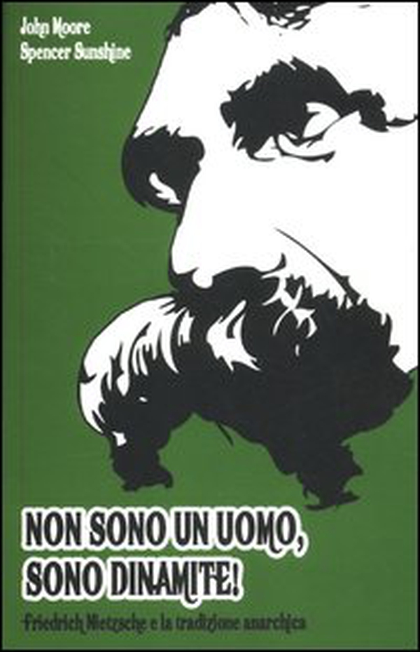 Non sono un uomo, sono dinamite! Friedrich Nietzsche e la tradizione anarchica - Librerie.coop Non sono un uomo, sono dinamite! Friedrich Nietzsche e la tradizione anarchica - Librerie.coop