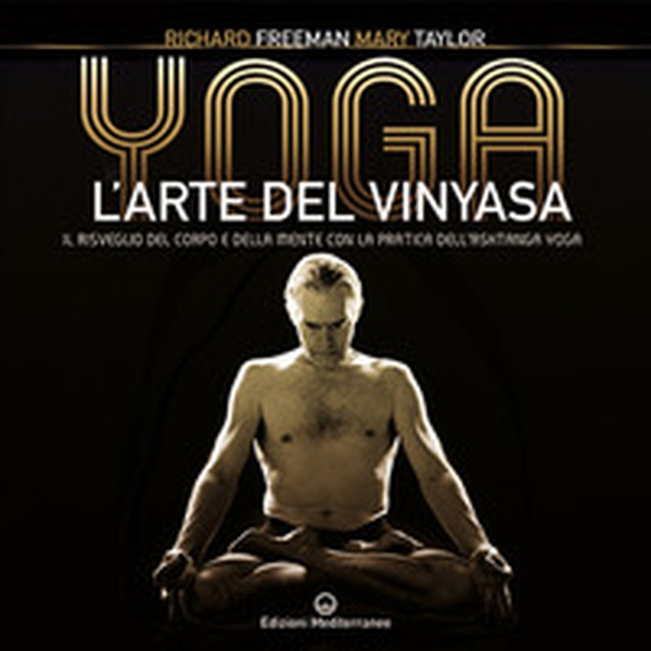 Yoga. L'arte del Vinyasa. Il risveglio del corpo e della mente con la pratica dell'Ashtanga yoga - Librerie.coop Yoga. L'arte del Vinyasa. Il risveglio del corpo e della mente con la pratica dell'Ashtanga yoga - Librerie.coop