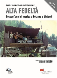 Alta fedeltà. Sessant'anni di musica a Bolzano e dintorni - Librerie.coop Alta fedeltà. Sessant'anni di musica a Bolzano e dintorni - Librerie.coop