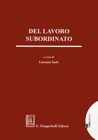 Del lavoro subordinato. Studi in onore di Maria Josè Vaccaro - Librerie.coop Del lavoro subordinato. Studi in onore di Maria Josè Vaccaro - Librerie.coop