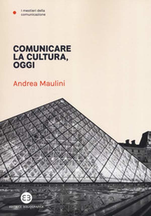 Comunicare la cultura oggi - Librerie.coop Comunicare la cultura oggi - Librerie.coop