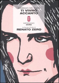 Ti vivrò accanto. La favola infinita di Renato Zero - Librerie.coop Ti vivrò accanto. La favola infinita di Renato Zero - Librerie.coop