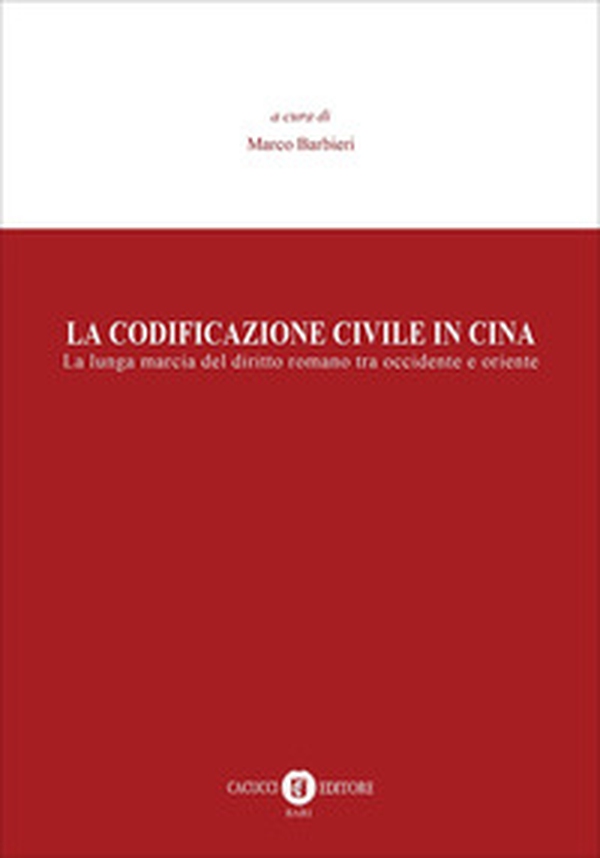 La codificazione civile in Cina. La lunga marcia del diritto romano tra occidente e oriente - Librerie.coop La codificazione civile in Cina. La lunga marcia del diritto romano tra occidente e oriente - Librerie.coop