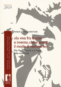 «Io vivo fra le cose e invento, come posso, il modo di nominarle». Pier Paolo Pasolini e la lingua della modernità - Librerie.coop