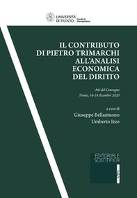 Il contributo di Pietro Trimarchi all'analisi economica del diritto. Atti del Convegno (Trento, 16-18 dicembre 2020) - Librerie.coop