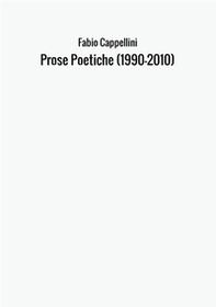 Prose poetiche. Scritti scelti 1990-2010 - Librerie.coop