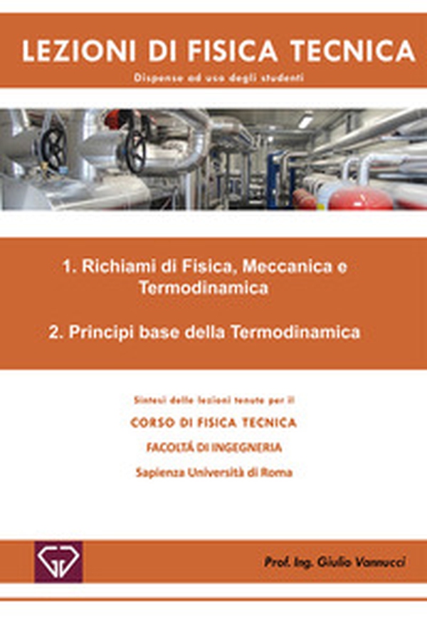 Lezioni di fisica tecnica. Richiami di fisica, meccanica e termodinamica. Principi base della termodinamica - Librerie.coop Lezioni di fisica tecnica. Richiami di fisica, meccanica e termodinamica. Principi base della termodinamica - Librerie.coop