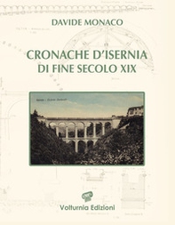 Cronache d'Isernia di fine secolo XIX (1885-1899) - Librerie.coop