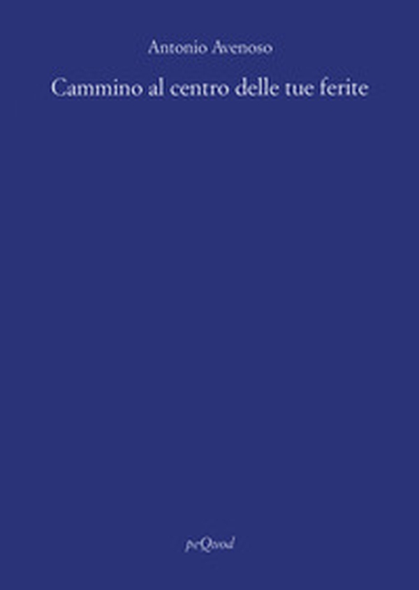 Cammino al centro delle tue ferite - Librerie.coop Cammino al centro delle tue ferite - Librerie.coop