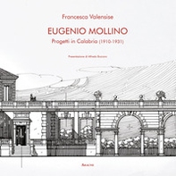 Eugenio Mollino. Progetti in Calabria (1910-1931) - Librerie.coop