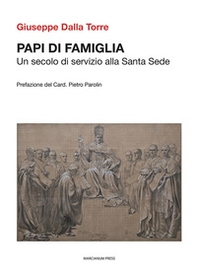 Papi di famiglia. Un secolo di servizio alla Santa Sede - Librerie.coop