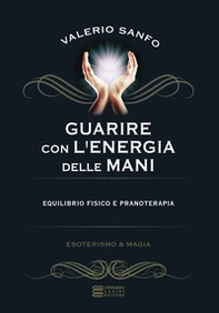 Guarire con l'energia delle mani - Librerie.coop