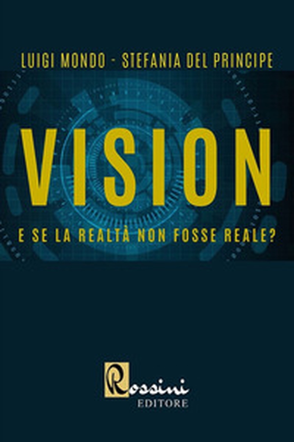 Vision. E se la realtà non fosse reale? - Librerie.coop Vision. E se la realtà non fosse reale? - Librerie.coop