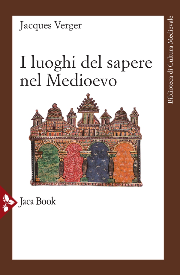 I luoghi del sapere nel Medioevo - Librerie.coop I luoghi del sapere nel Medioevo - Librerie.coop