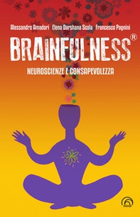 Brainfulness®. Neuroscienze e consapevolezza - Librerie.coop