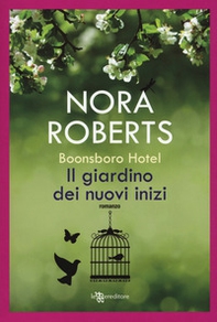 Il giardino dei nuovi inizi. Trilogia di Boonsboro Hotel - Librerie.coop