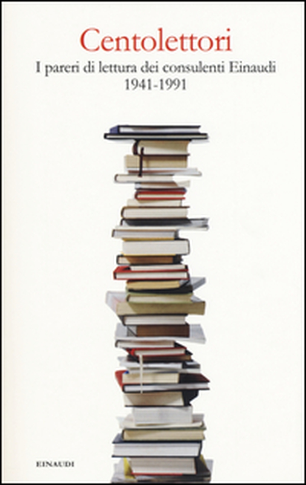 Centolettori. I pareri di lettura dei consulenti Einaudi 1941-1991 - Librerie.coop Centolettori. I pareri di lettura dei consulenti Einaudi 1941-1991 - Librerie.coop