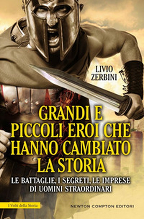 Grandi e piccoli eroi che hanno cambiato la storia. Le battaglie, i segreti, le imprese di uomini straordinari - Librerie.coop Grandi e piccoli eroi che hanno cambiato la storia. Le battaglie, i segreti, le imprese di uomini straordinari - Librerie.coop