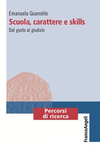 Scuola, carattere e skills. Dal gusto al giudizio - Librerie.coop Scuola, carattere e skills. Dal gusto al giudizio - Librerie.coop