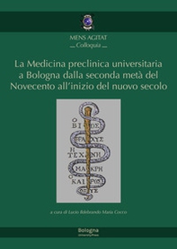 La medicina preclinica universitaria a Bologna dalla seconda metà del Novecento all'inizio del nuovo secolo - Librerie.coop
