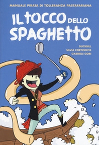 Il tocco dello spaghetto. Manuale pirata di tolleranza pastafariana - Librerie.coop