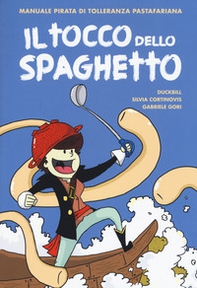 Il tocco dello spaghetto. Manuale pirata di tolleranza pastafariana - Librerie.coop Il tocco dello spaghetto. Manuale pirata di tolleranza pastafariana - Librerie.coop