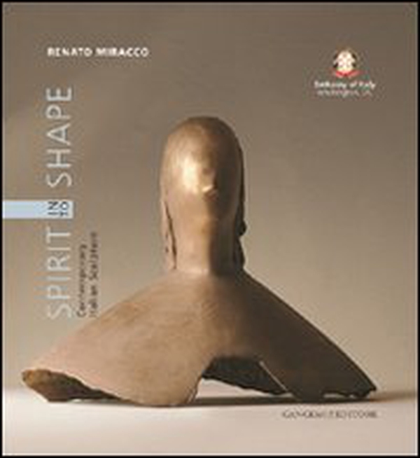 Spirit into shape. Contemporary italian sculpture - Librerie.coop Spirit into shape. Contemporary italian sculpture - Librerie.coop