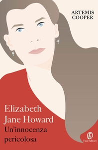Elizabeth Jane Howard. Un'innocenza pericolosa - Librerie.coop Elizabeth Jane Howard. Un'innocenza pericolosa - Librerie.coop