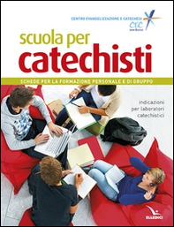 Scuola per catechisti. Schede per la formazione personale e di gruppo. Indicazioni per laboratori catechistici - Librerie.coop